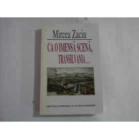 MIRCEA ZACIU  -  CA O IMENSA SCENA, TRANSILVANIA...
